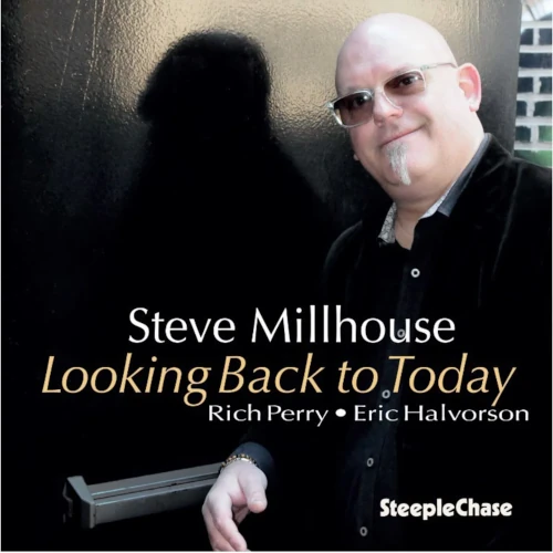 STEVE MILLHOUSE / スティーヴ・ミルハウス / LOOKING BACK TO TODAY