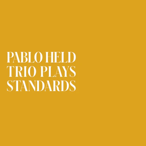 PABLO HELD / パブロ・ヘルド / TRIO PLAYS STANDARDS