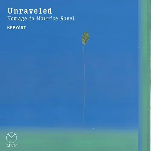 KEBYART ENSEMBLE / ケビヤール / RAVEL:LE TOMBEAU DE COUPERIN - UNRAVELED / UNRAVELED
