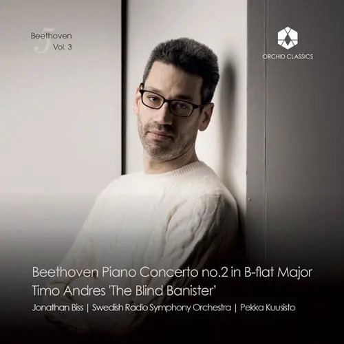 JONATHAN BISS / ジョナサン・ビス / BEETHOVEN:PIANO CONCERTO NO.2/TIMO ANDRES:BLIND BANISTER