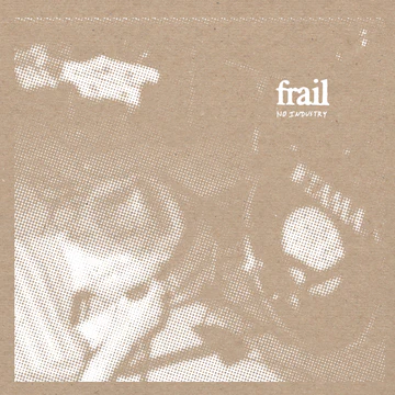FRAIL / フレイル / NO INDUSTRY (CASSETTE)