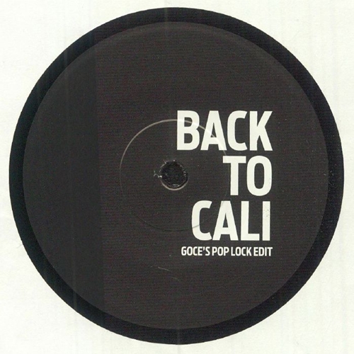 DJ GOCE / BACK TO CALI (GOCE'S POP LOCK EDIT) / GRAVEL PIT (GOCE'S BACK TO FRONT MIX) (7inch)
