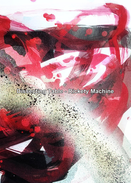 DISSECTING TABLE / ディセクティング・テーブル / Rickety Machine（CD-R）