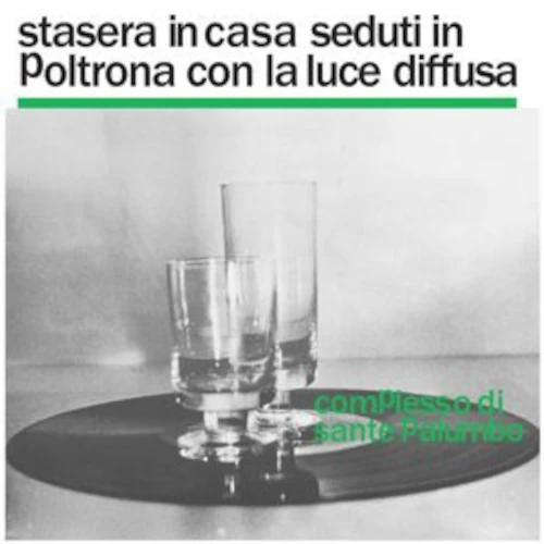 SANTE PALUMBO / サンテ・パルンボ / STASERA IN CASA SEDUTI IN POLTRONA CON LA LUCE DIFFUSA