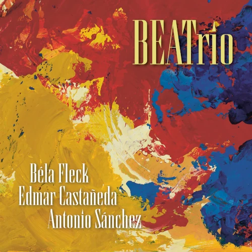 BELA FLECK, EDMAR CASTANEDA, ANTONIO SANCHEZ / ベラ・フレック / エドマール・カスタネーダ / アントニオ・サンチェス / BEATRIO