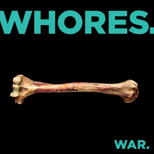 WHORES / WAR.