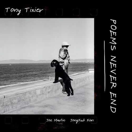 TONY TIXIER / トニー・ティクシェ / POEMS NEVER END