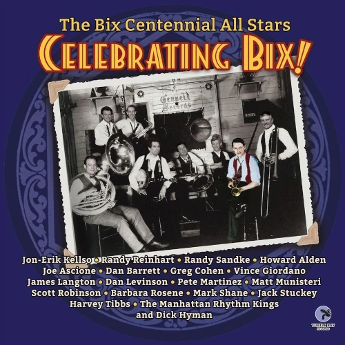 BIX CENTENNIALS / THE BIX CENTENNIALS / CELEBRATING BIX!