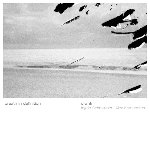 DRANK(Ingrid Schmoliner & Alex Kranabetter) / BREATH IN DEFINITION (LP)