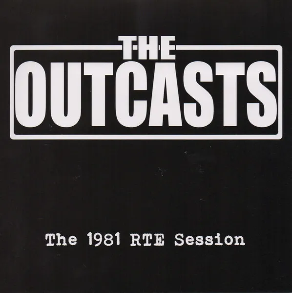 OUTCASTS / アウトキャスツ / 1981 RTE SESSION