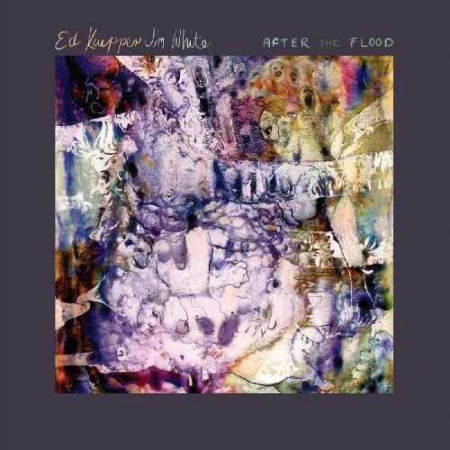 ED KUEPPER & JIM WHITE / AFTER THE FLOOD