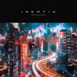 SawanoHiroyuki[nZk] / INERTIA