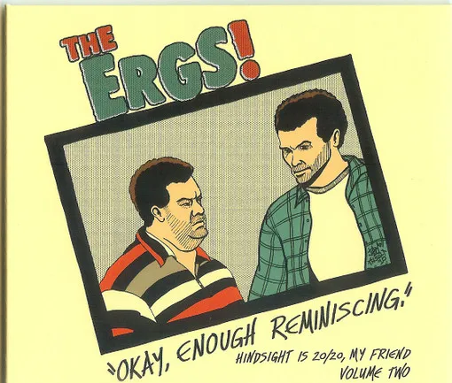 ERGS! / アーグス / HINDSIGHT IS 20/20, MY FRIEND VOL. 2: OKAY ENOUGH REMINISCING