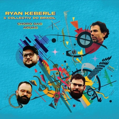 RYAN KEBERLE / ライアン・ケバリー / CHORO DAS AGUAS