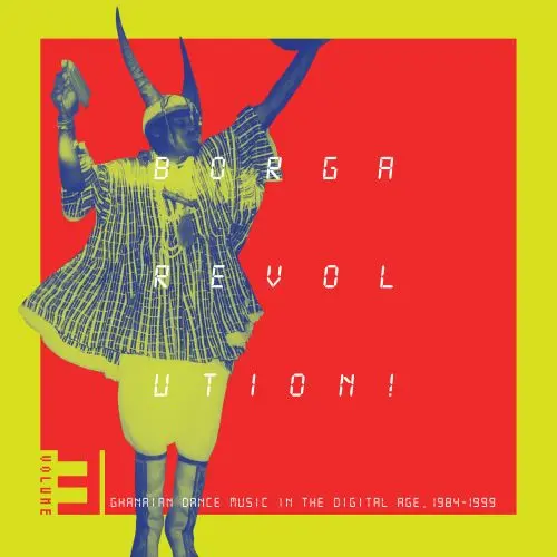 V.A. (BORGA REVOLUTION!) / オムニバス / BORGA REVOLUTION! GHANAIAN DANCE MUSIC IN THE DIGITAL AGE, 1984 - 1999 VOLUME 3 (2LP)