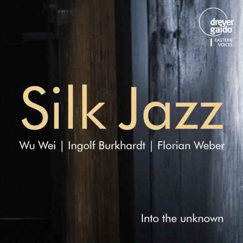 WU WEI / INGOLF BURKHARDT / FLORIAN WEBER / ウー・ウェイ / インゴルフ・ブルクハルト / フロリアン・ウェーバー / SILK JAZZ
