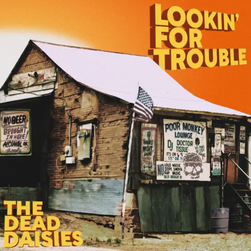DEAD DAISIES / ザ・デッド・デイジーズ / LOOKIN' FOR TROUBLE