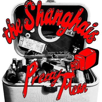 SHANGHAIS / PRETTY MEAN