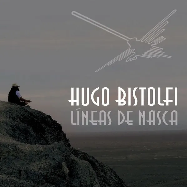 HUGO BISTOLFI / LINEAS DE NASCA