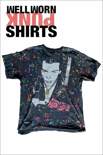 PUNK IS DEAD PUNK IS EVERYTHING / WELL WORN - 500 BEAT TO SHIT + RAW PUNK SHIRTS (BOOK)