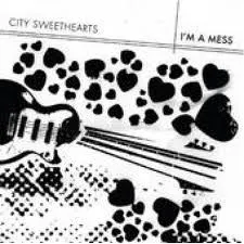 CITY SWEETHEARTS / I'M A MESS