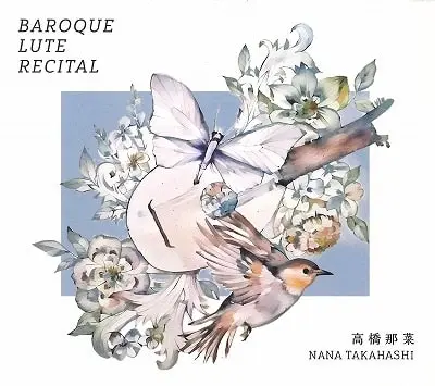 NANA TAKAHASHI / 高橋那菜 / バッハ：ソナタ 第1番 - BAROQUE LUTE RECEITAL
