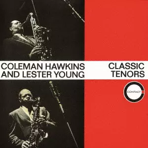 COLEMAN HAWKINS & LESTER YOUNG / コールマン・ホーキンス&レスター・ヤング / クラシック・テナーズ / CLASSIC TENORS