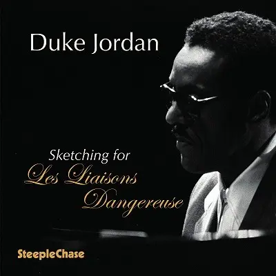 DUKE JORDAN / デューク・ジョーダン / SKETCHING FOR LES LIAISONS DANGEREUSES