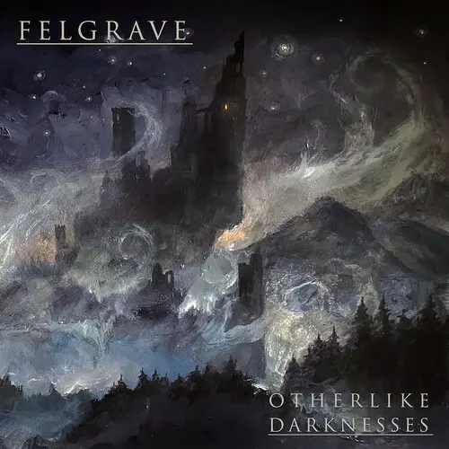 FELGRAVE / OTHERLIKE DARKNESSES