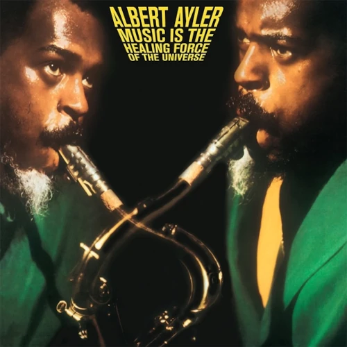 ALBERT AYLER / アルバート・アイラー / MUSIC IS THE HEALING FORCE OF THE UNIVERSE