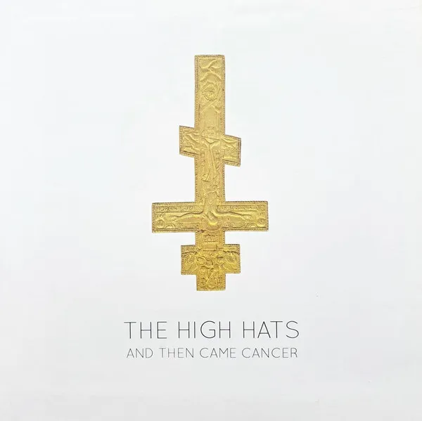 THE HIGH HATS / AND THEN CAME CANCER