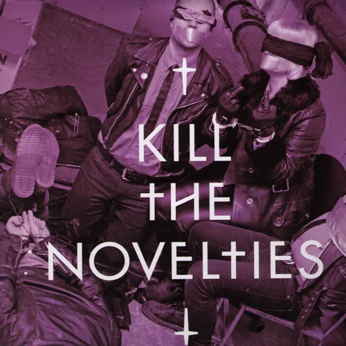 NOVELTIES / KILL THE NOVELTIES/ MEET THE NOVELTIES