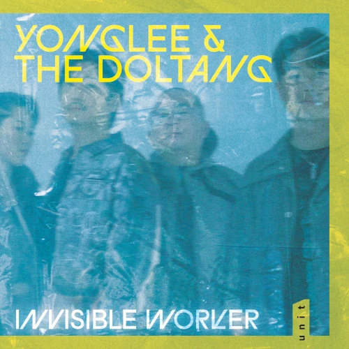 YONGLEE & THE DOLTANG / INVISIBLE WORKER