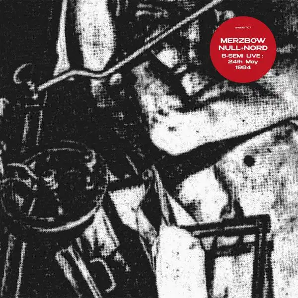 MERZBOW / NULL + NORD / B-SEMI LIVE 24/5/1984