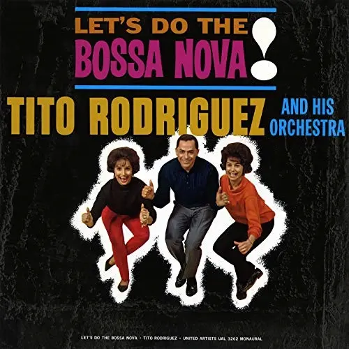 TITO RODRIGUEZ / ティト・ロドリゲス / LET'S DO THE BOSSA NOVA! (+1 BONUS TRACK) / LET'S DO THE BOSSA NOVA! (+1 BONUS TRACK) 