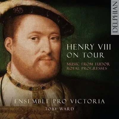 ENSEMBLE PRO VICTORIA / アンサンブル・プロ・ビクトリア / HENRY VIII ON TOUR MUSIC FROM TUDOR ROYAL PROGRESSES