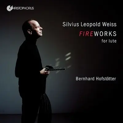 BERNHARD HOFSTOTTER / ベルンハルト・ホフシュテッター / WEISS:FIREWORKS FOR LUTE