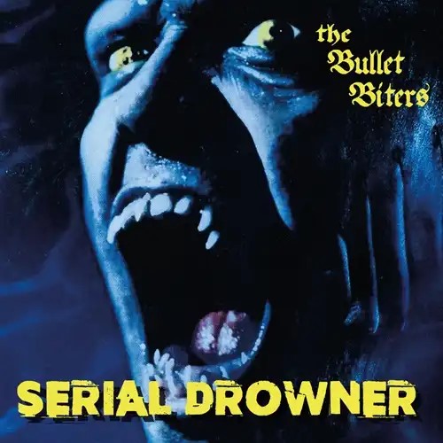 BULLET BITERS / SERIAL DROWNER (7")