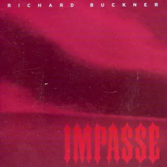 RICHARD BUCKNER / リチャード・バックナー / IMPASSE
