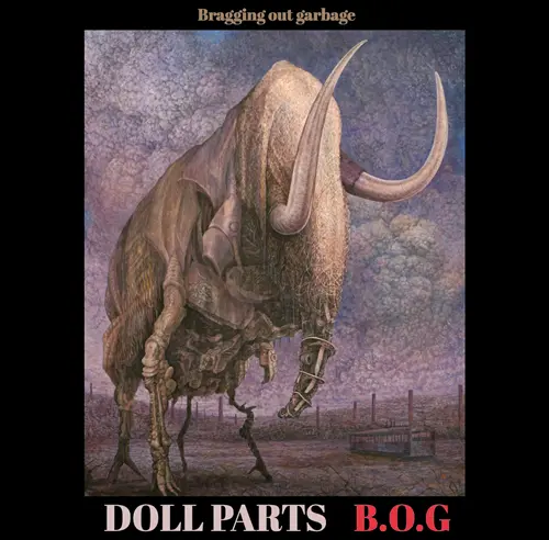 DOLL PARTS / B.O.G "Bragging out garbage"