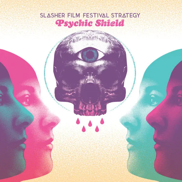 SLASHER FILM FESTIVAL STRATEGY / PSYCHIC SHIELD
