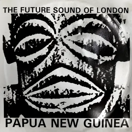 FUTURE SOUND OF LONDON / フューチャー・サウンド・オブ・ロンドン / PAPUA NEW GUINEA (ORIGINAL)