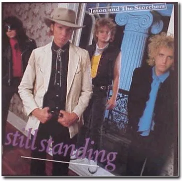 JASON & THE SCORCHERS / ジェイソン&ザ・スコーチャーズ / STILL STANDING