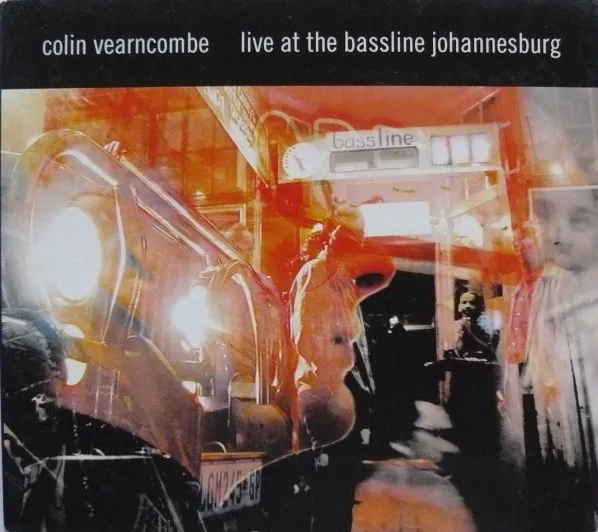 COLIN VEARNCOMBE / LIVE AT THE BASSLINE JOHANNESBURG