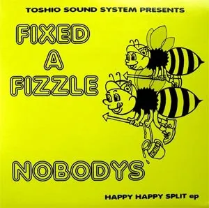FIXED A FIZZLE/NOBODYS / SPLIT
