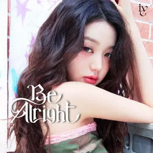 IVE (K-POP) / Be Alright
