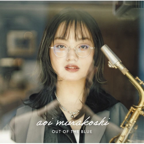 AOI MURAKOSHI / 村越葵 / Out of the Blue
