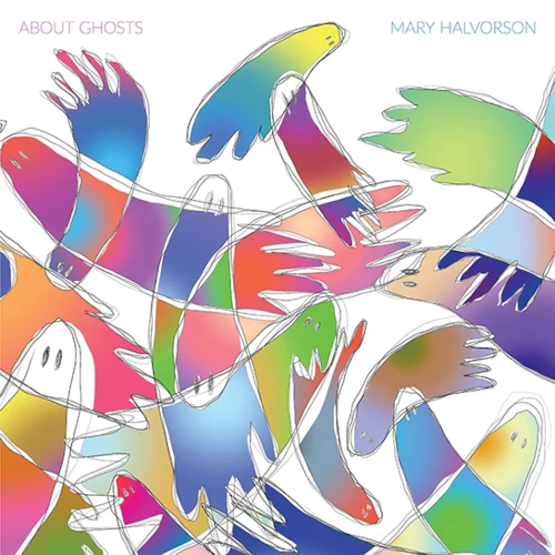 MARY HALVORSON / メアリー・ハルヴォーソン / ABOUT GHOSTS