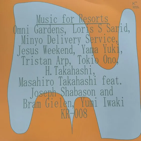 V.A(OMNI GARDENS、LORIS S. SARID、MINYO DELIVERY SERVICE、JESUS WEEKEND、YAMA YUKI、TRISTAN ARP、TOKIO ONO、H.TAKAHASHI、MASAHIRO TAKAHASHI、JOSEPH SHABASON、BRAM GIELEN、YUMI IWAKI / MUSIC FOR RESORTS