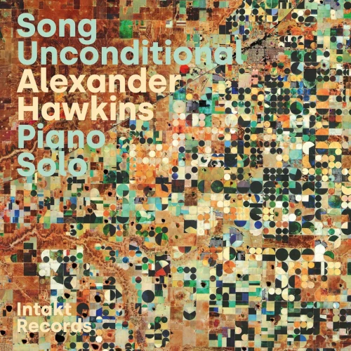 ALEXANDER HAWKINS / アレキサンダー・ホーキンス / SONG UNCONDITIONAL